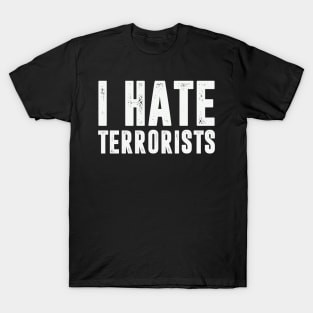 I Hate Terrorists Funny Quotes T-Shirt